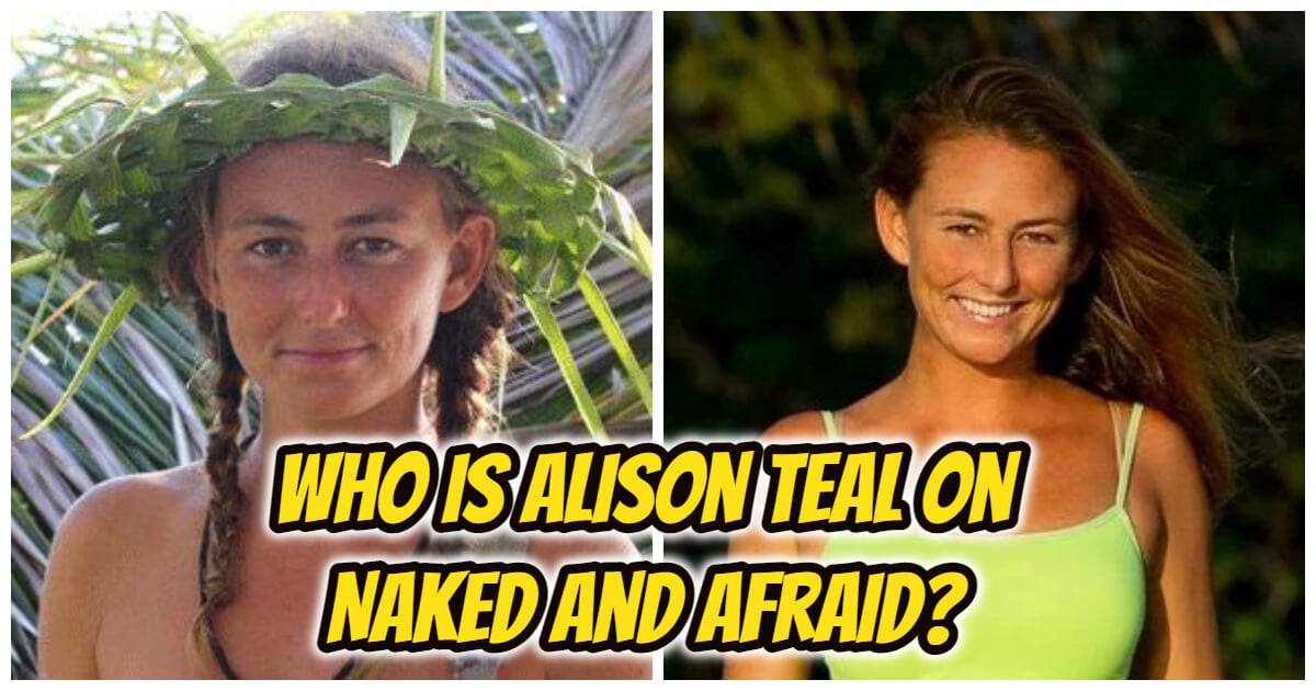 Who Is Alison Teal On Naked And Afraid Where Is She Now Updated