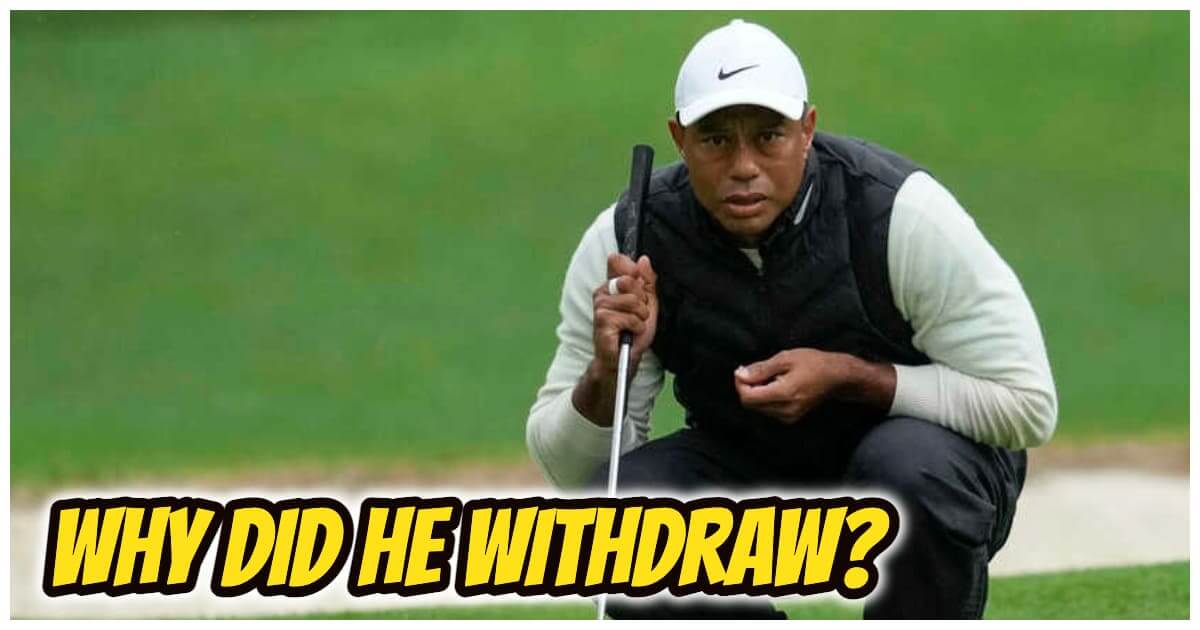 Why Did Tiger Woods Withdraw From The Masters?