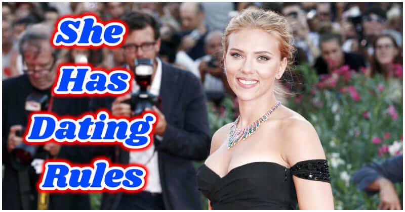 Scarlett Johansson Reveals Few Rules On How To Date Her, Number 1: Don
