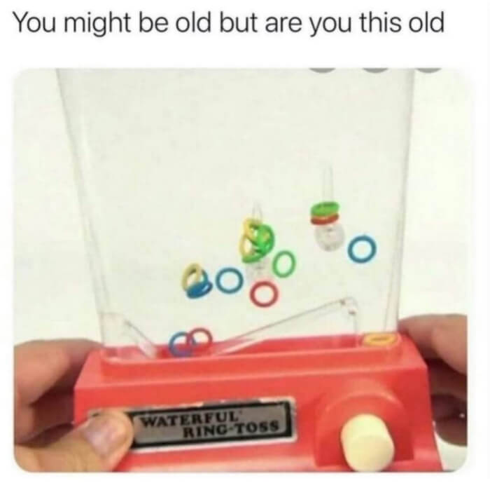 you're officially old
