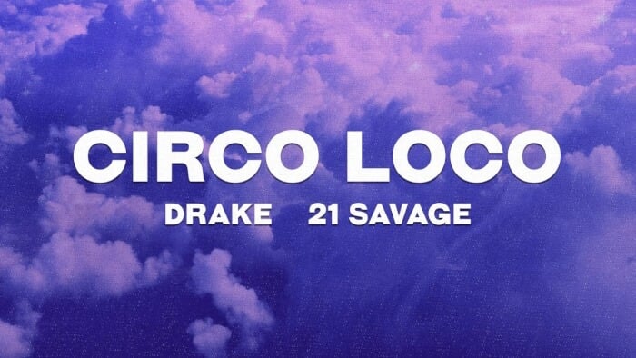 Drake Circo Loco Lyrics Meaning, circo loco meaning