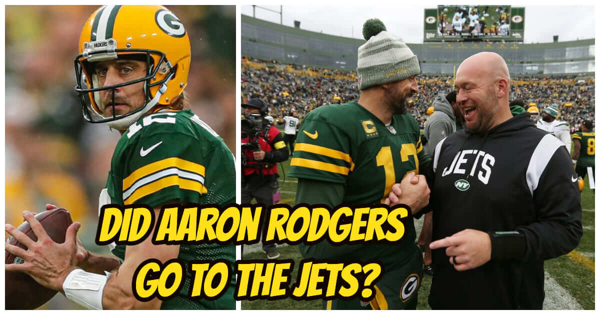 Did Aaron Rodgers Go To The Jets? Updated News