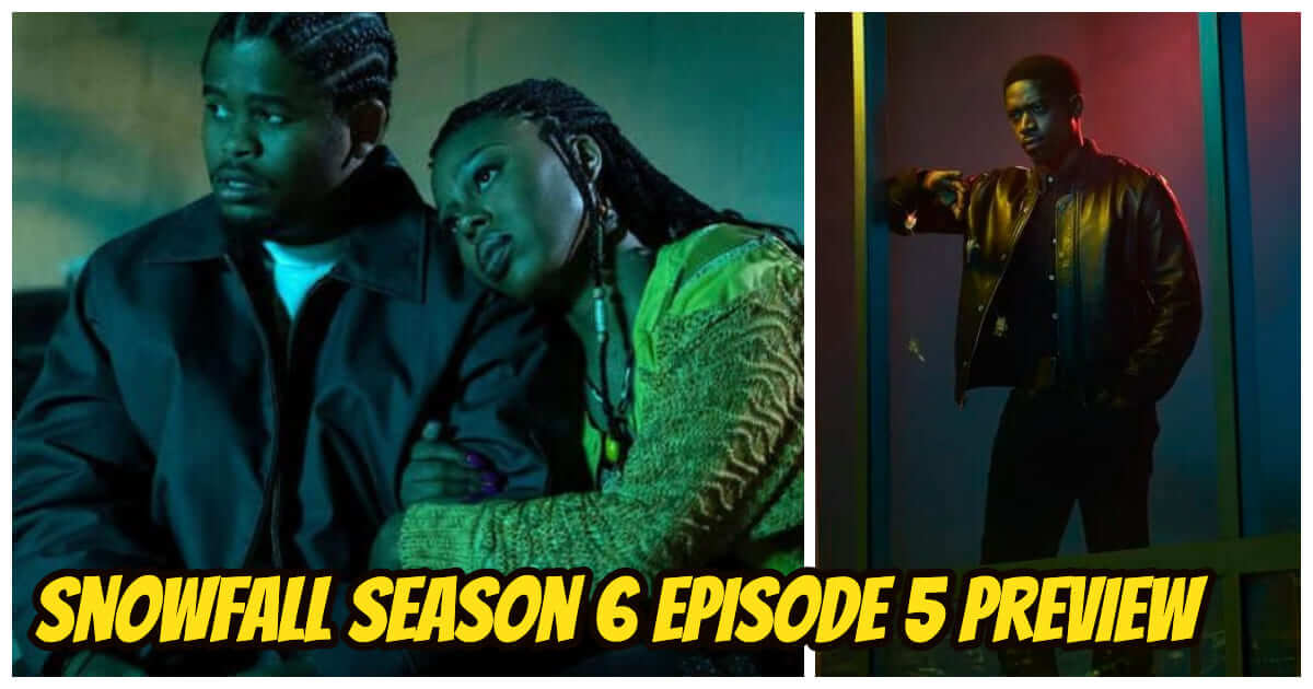 Snowfall Season 6 Episode 5 Preview Cast, Release Date, And Plot