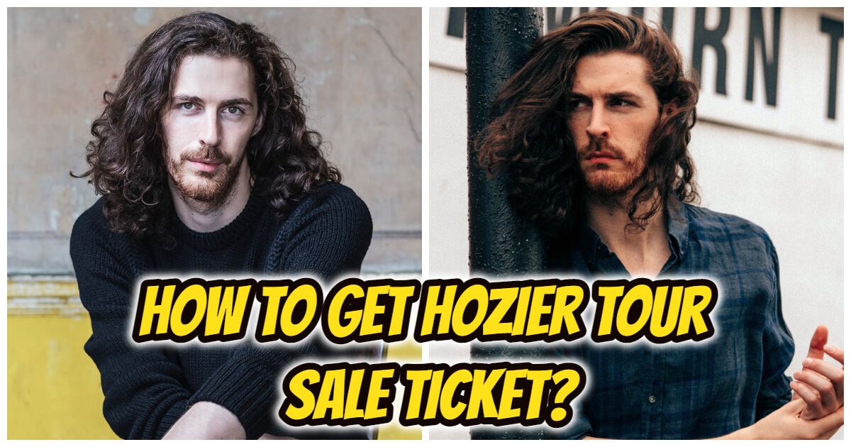 How To Get Hozier Tour Sale Ticket? Ticketmaster Hozier Tour Sale