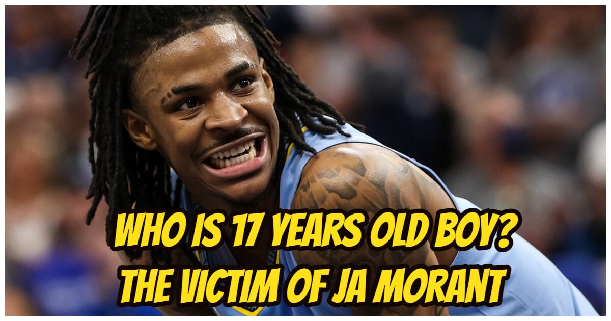 Who Is Ja Morant’s Victim? The 17-Years-Old Boy Accused Ja Morant Of Threatening Behavior
