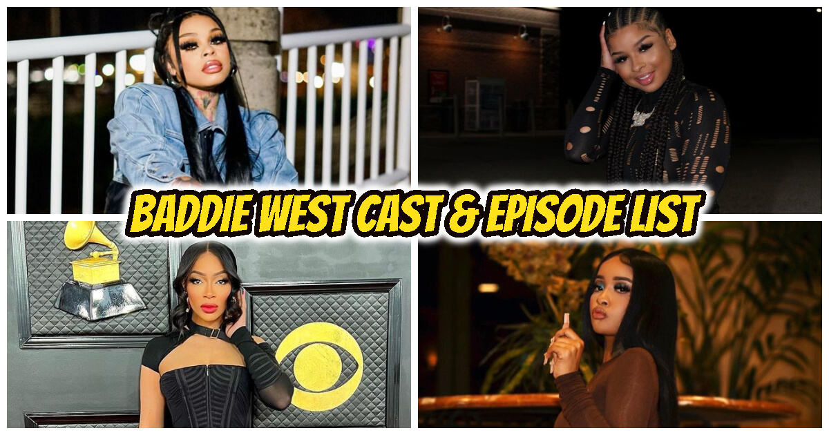 Baddies West Cast And Episode List Everything To Know