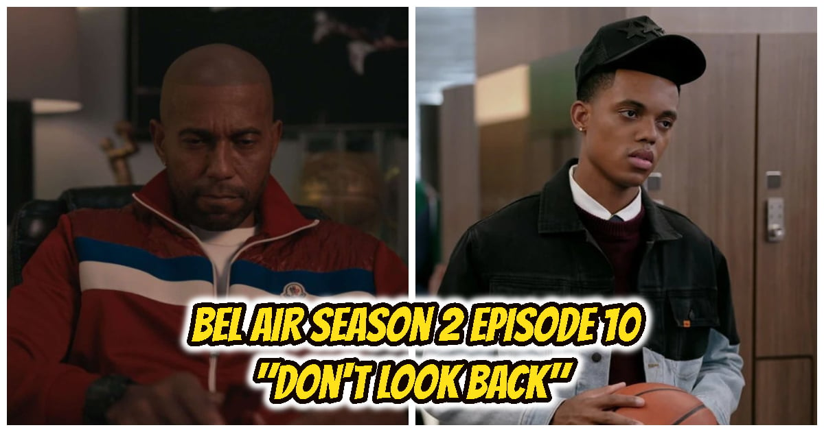Bel Air Season 2 Episode 10 Cast, Guest Stars & Recap: "Don