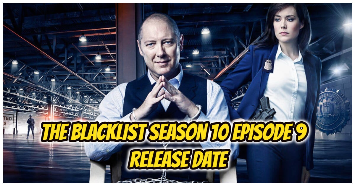 The Blacklist Season 10 Episode 9 Release Date And Preview