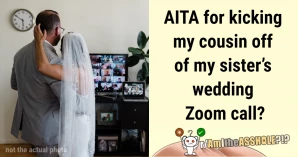 Man Seeks Advice After Kicking His Cousin Off His Sister’s Wedding Zoom Call