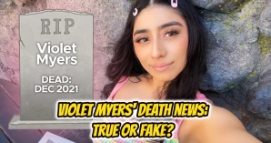 Violet Myers’ Death: Was The Rumor That Violet Myers Passed Away Fake News?