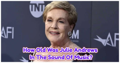 How Old Was Julie Andrews In The Sound Of Music? Exploring Her Age At The Time