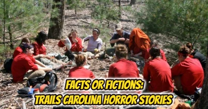 Trails Carolina Horror Stories: Is There Any Truth To The Abuse Claims?