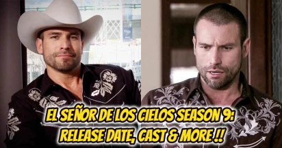 Everything On El Señor De Los Cielos Season 9: Release Date, Cast, And More!