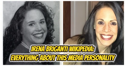 Irena Briganti Wikipedia: Explore Her Age, Marital Status, Net Worth & More