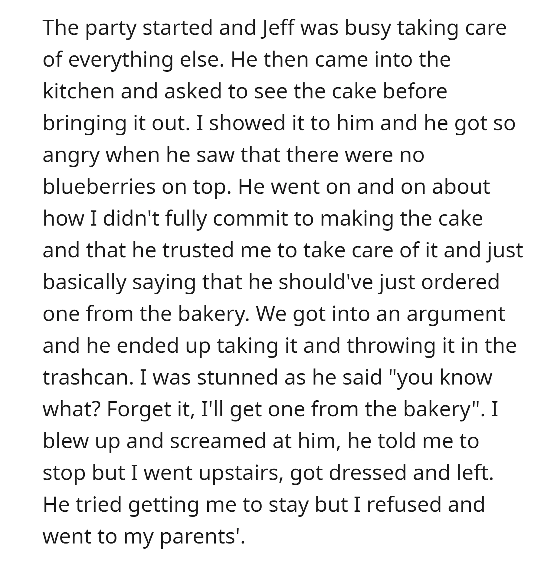 When Jeff discovered the cake didn't have blueberries, he got angry, criticized her, and threw the cake away