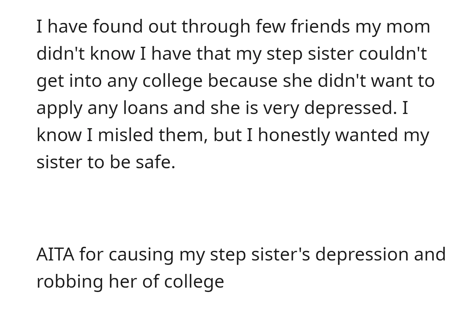 OP found that her stepsister couldn't attend college due to not applying for loans