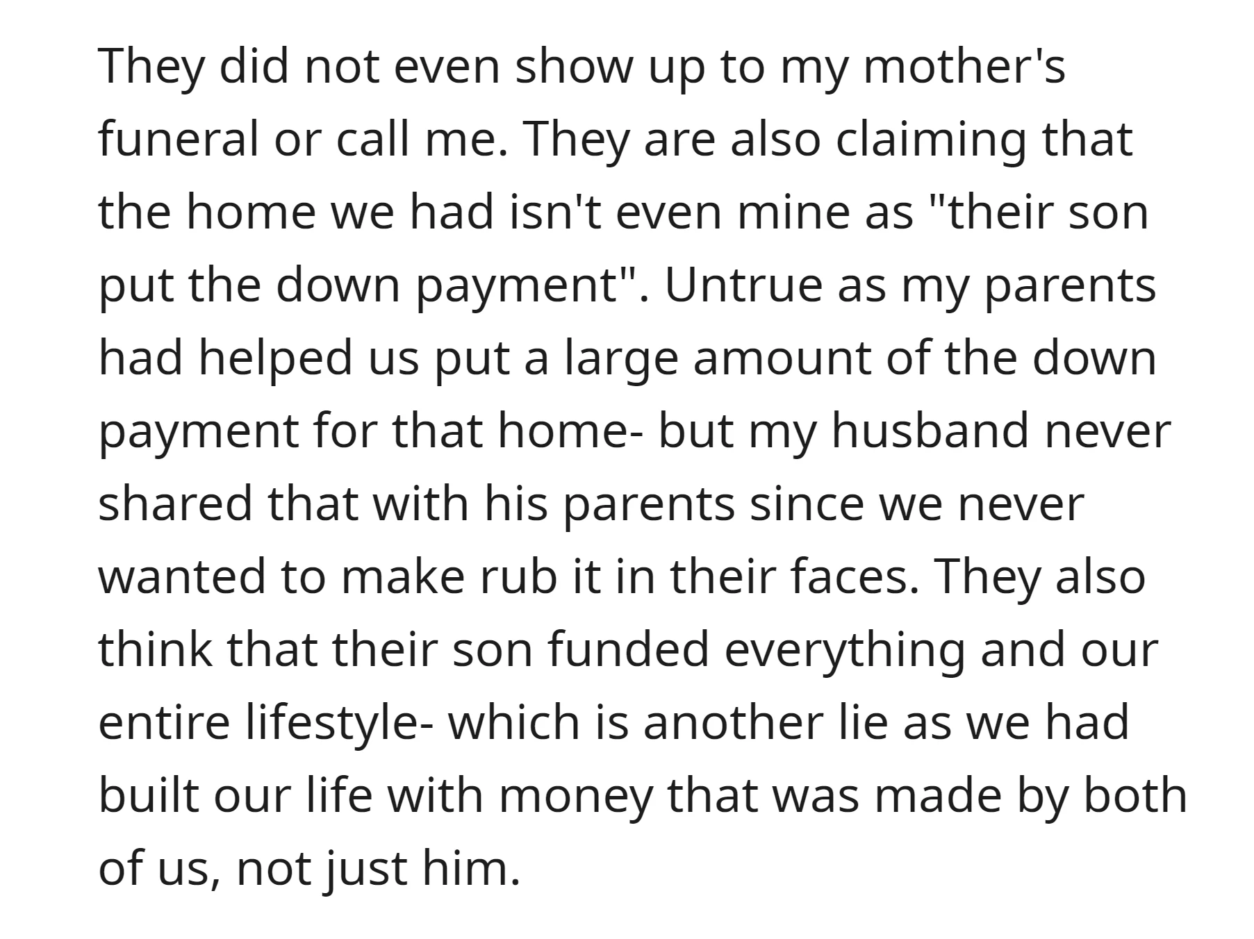 At the funeral of OP's mom, his parents claimed OP's home wasn't hers. But they didn't know that OP's parents contributed significantly to the down payment