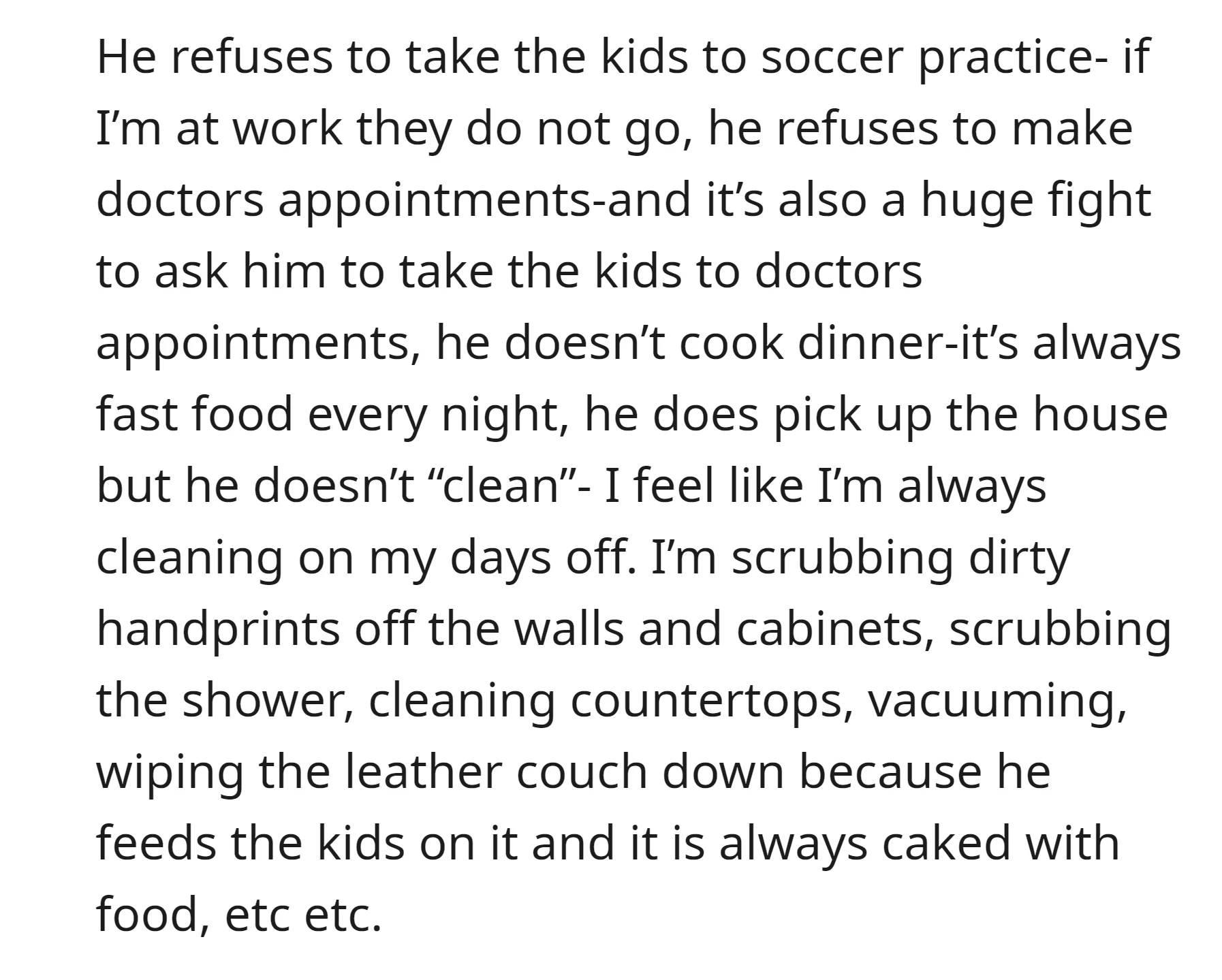 OP's husband consistently refuses to take the kids to activities, make doctor appointments, or cook dinner, leading to frequent arguments