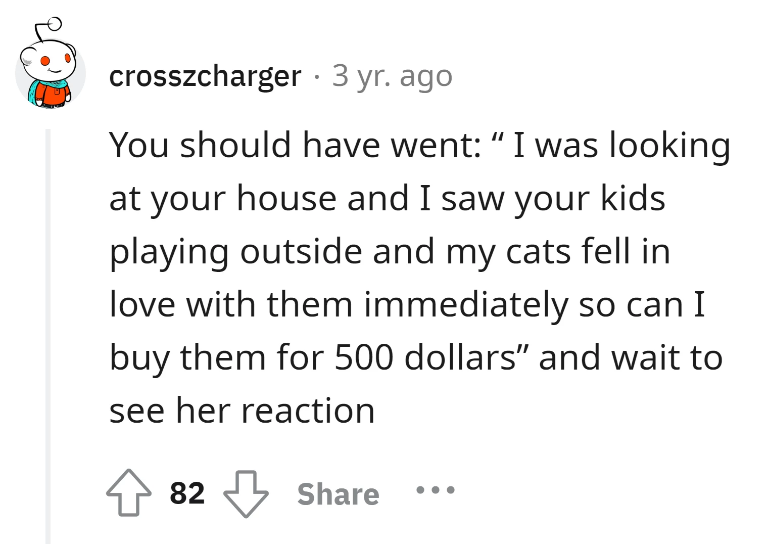 The OP should have turned the situation around by offering to buy the entitled mom's kids