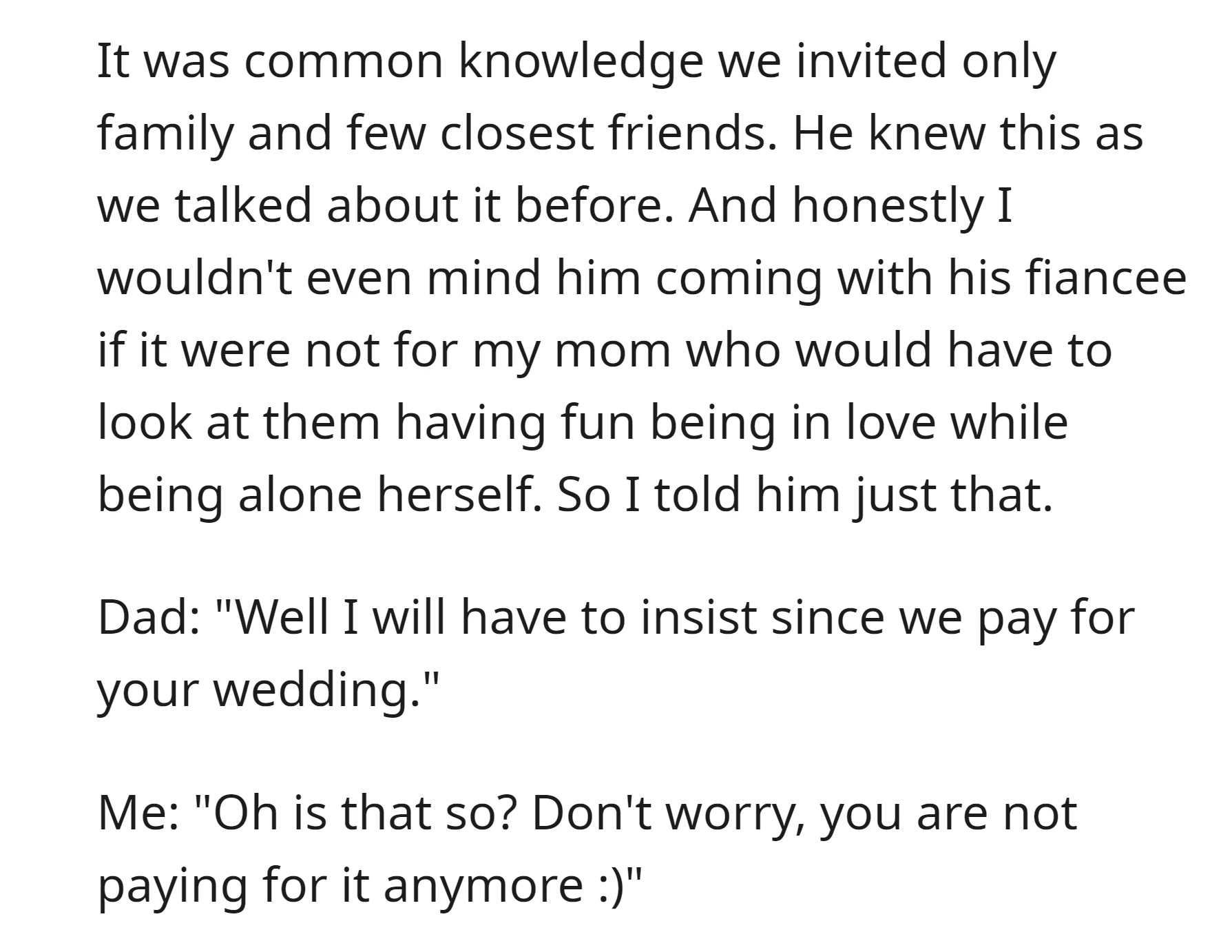 Due to the limited wedding guest list and the potential discomfort for OP's mom, she refused