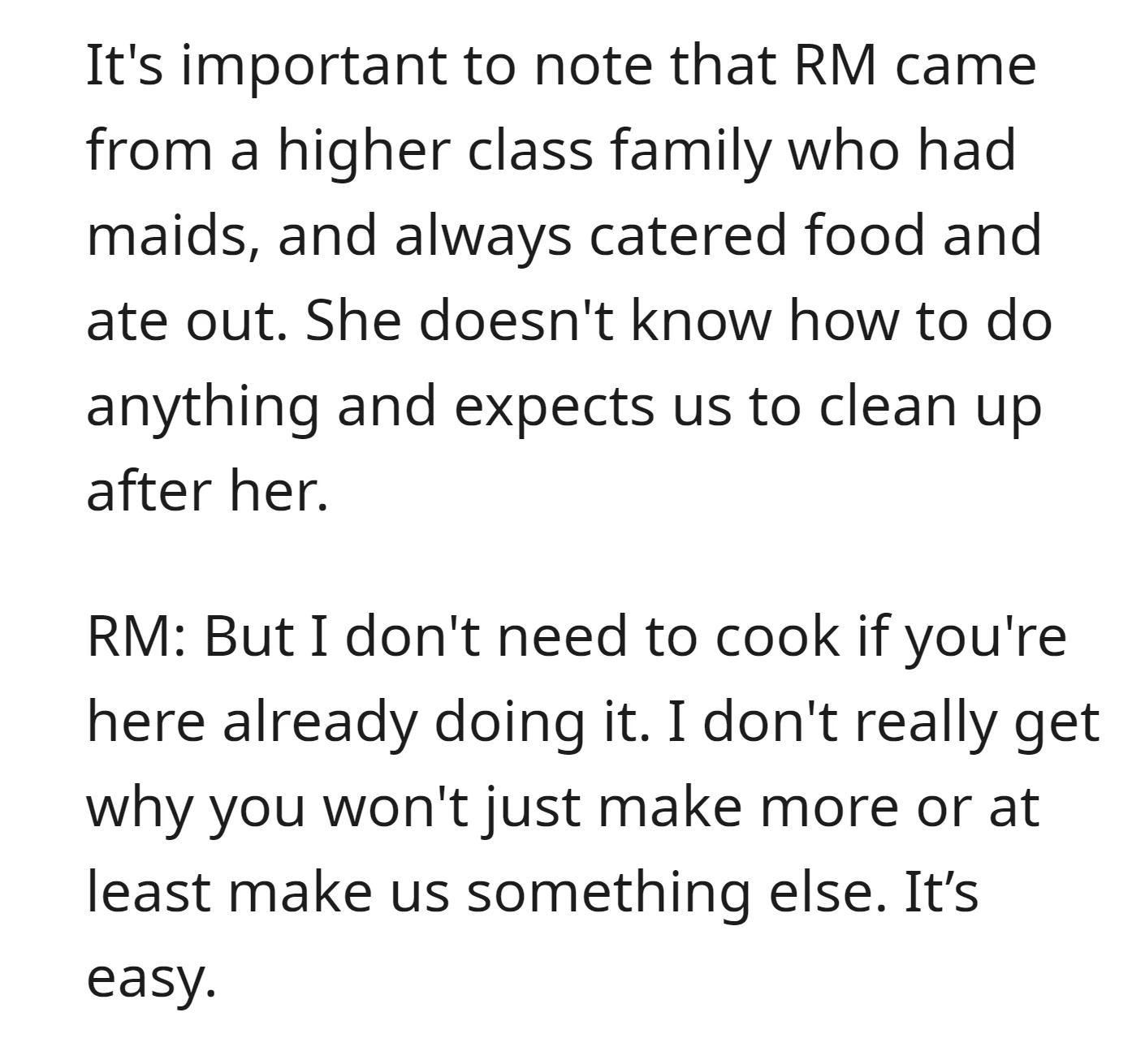 The roommate comes from a higher-class family with maids and catered meals, so lacks basic cooking skills