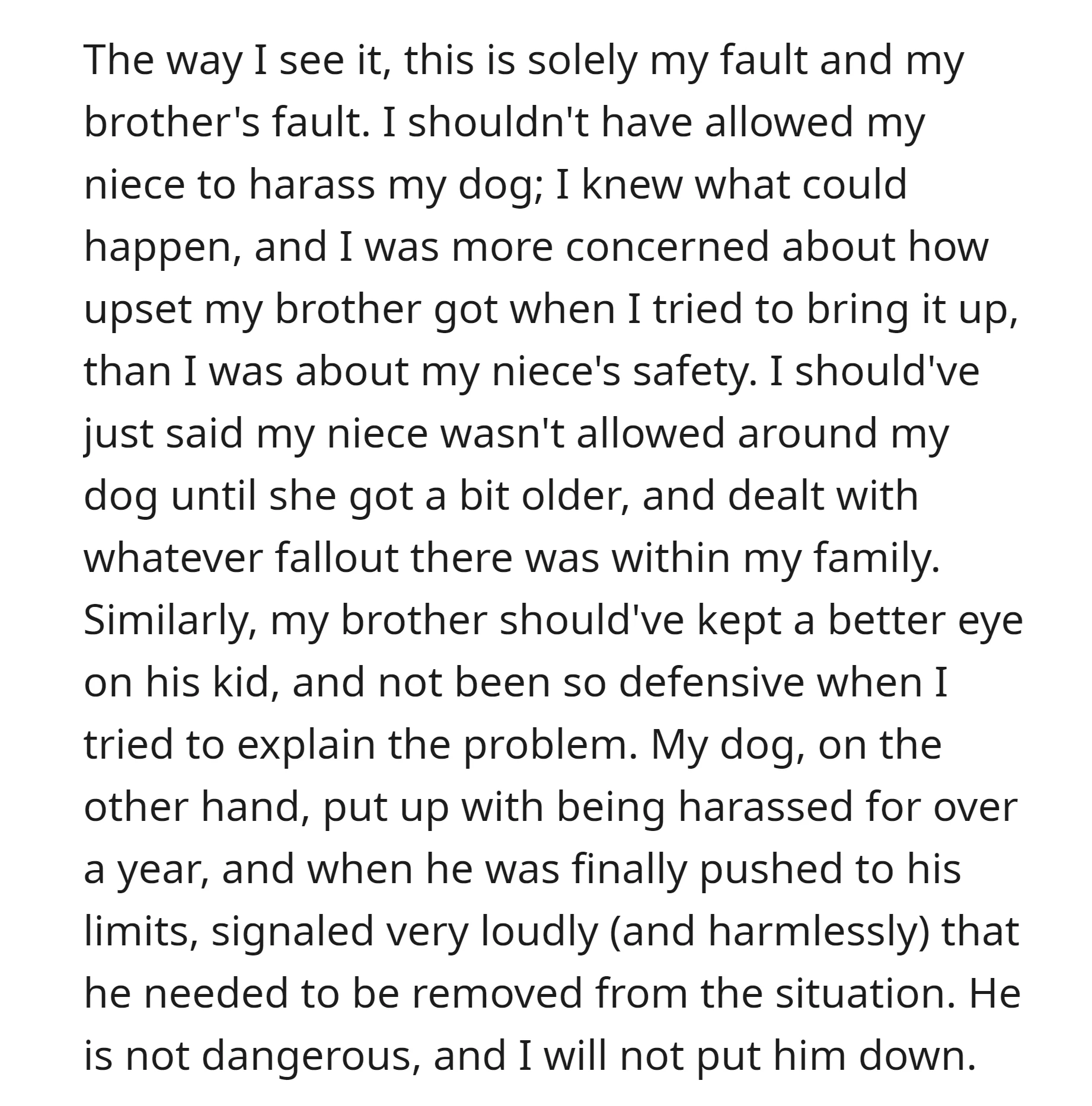 The OP took responsibility for the situation and firmly asserted that the dog was not dangerous