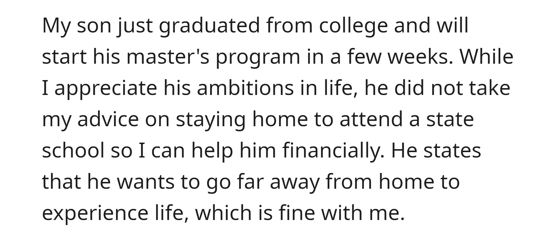 OP's son chose to pursue a master's program far from home to experience life independently