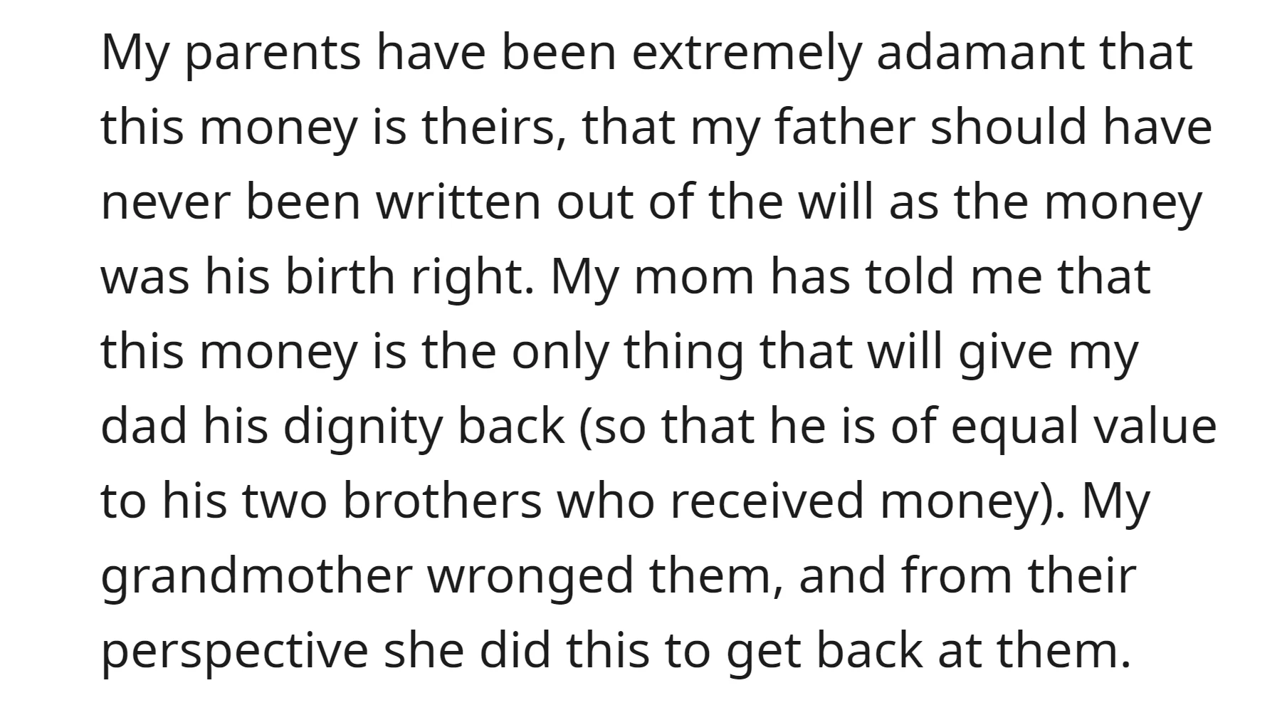 OP's parents strongly believe that the money left in the will rightfully belongs to the father