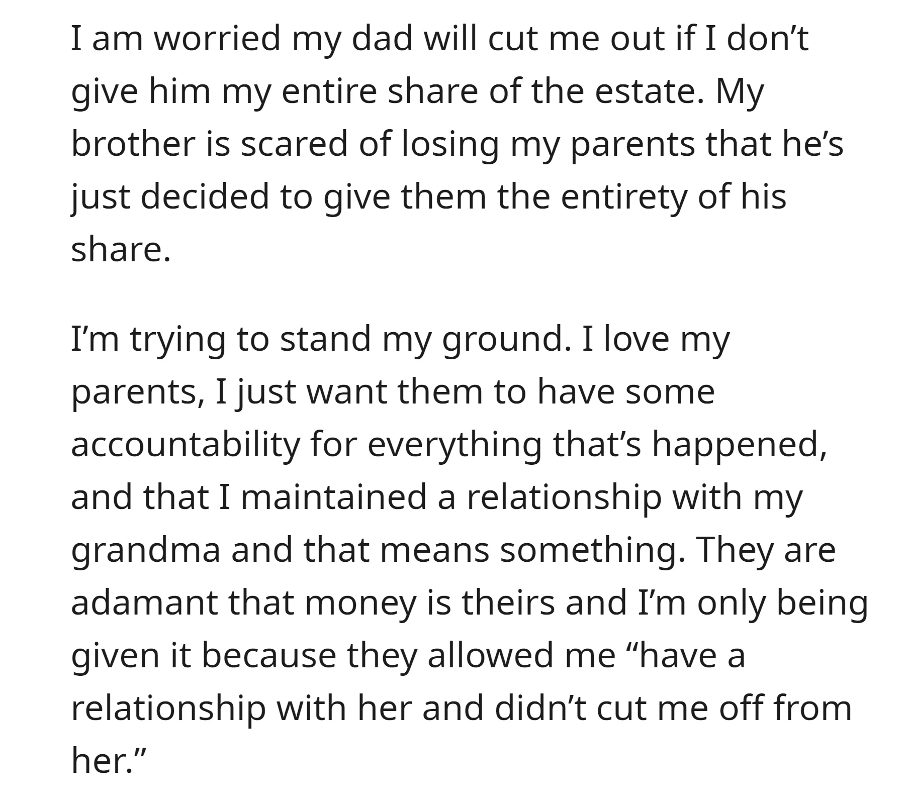 The OP is concerned that her father may cut her off if she doesn't surrender her entire share of the estate