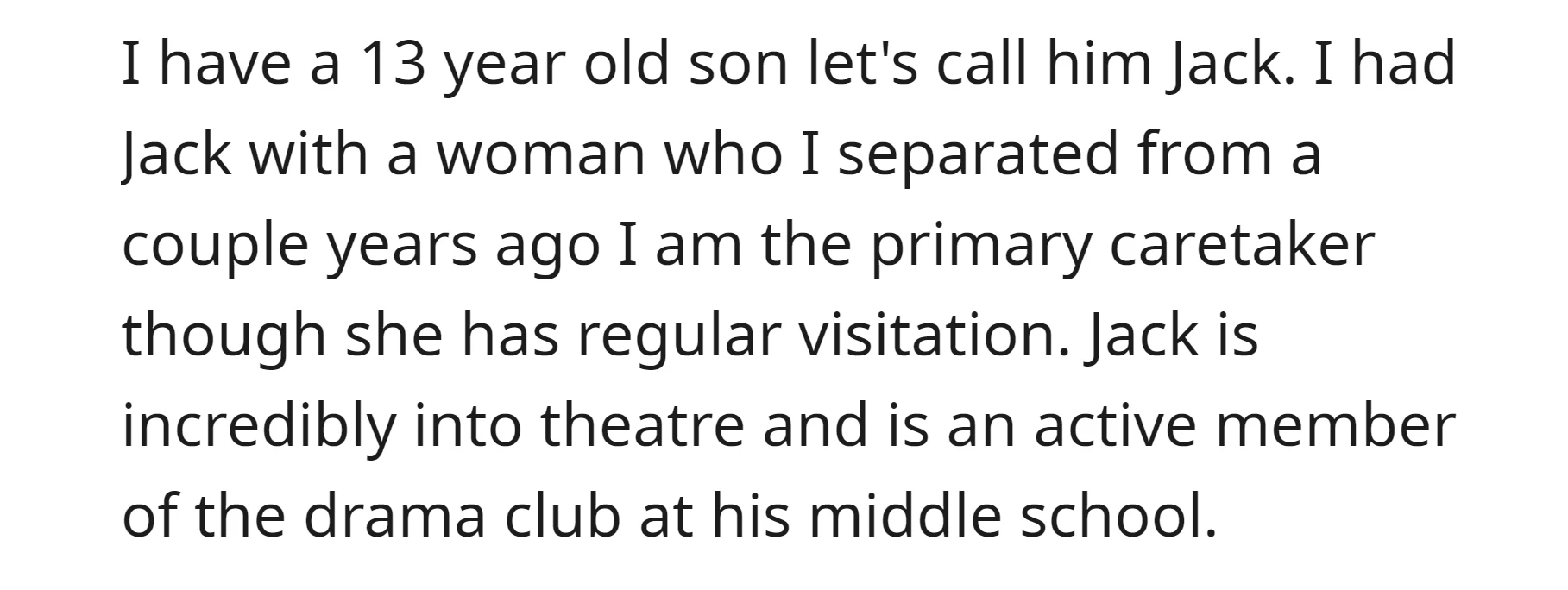 OP's son, Jack, is passionate about theatre, actively participating in the drama club at his middle school