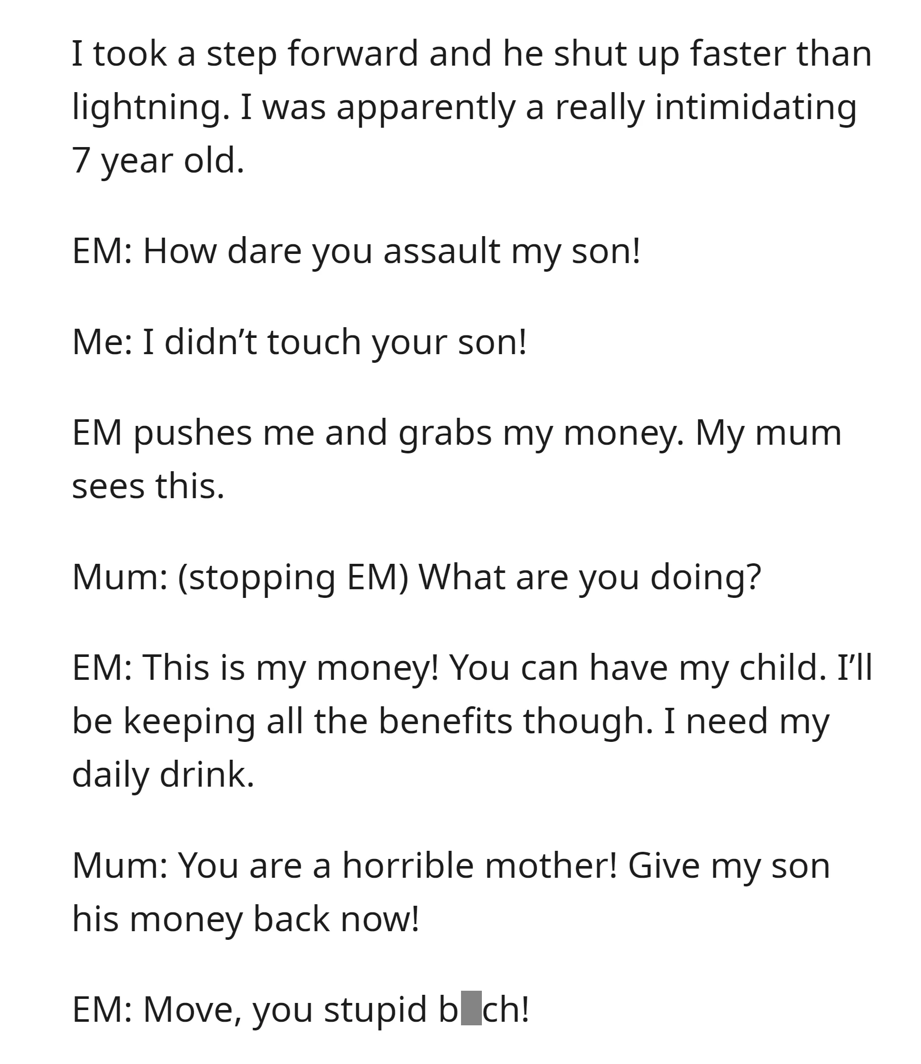 EM falsely accused the OP of assaulting her son, forcibly took the money