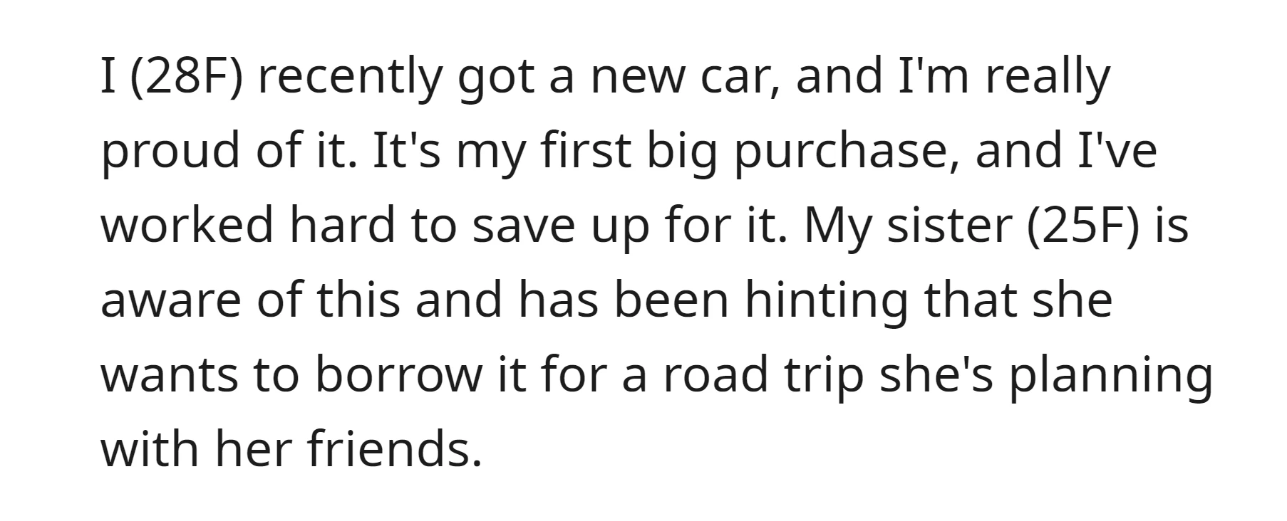 The OP recently bought a car and her sister wants to borrow it