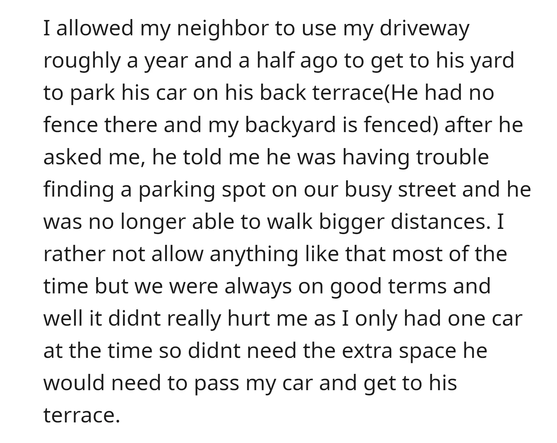OP let their neighbor to use their driveway about a year and a half ago