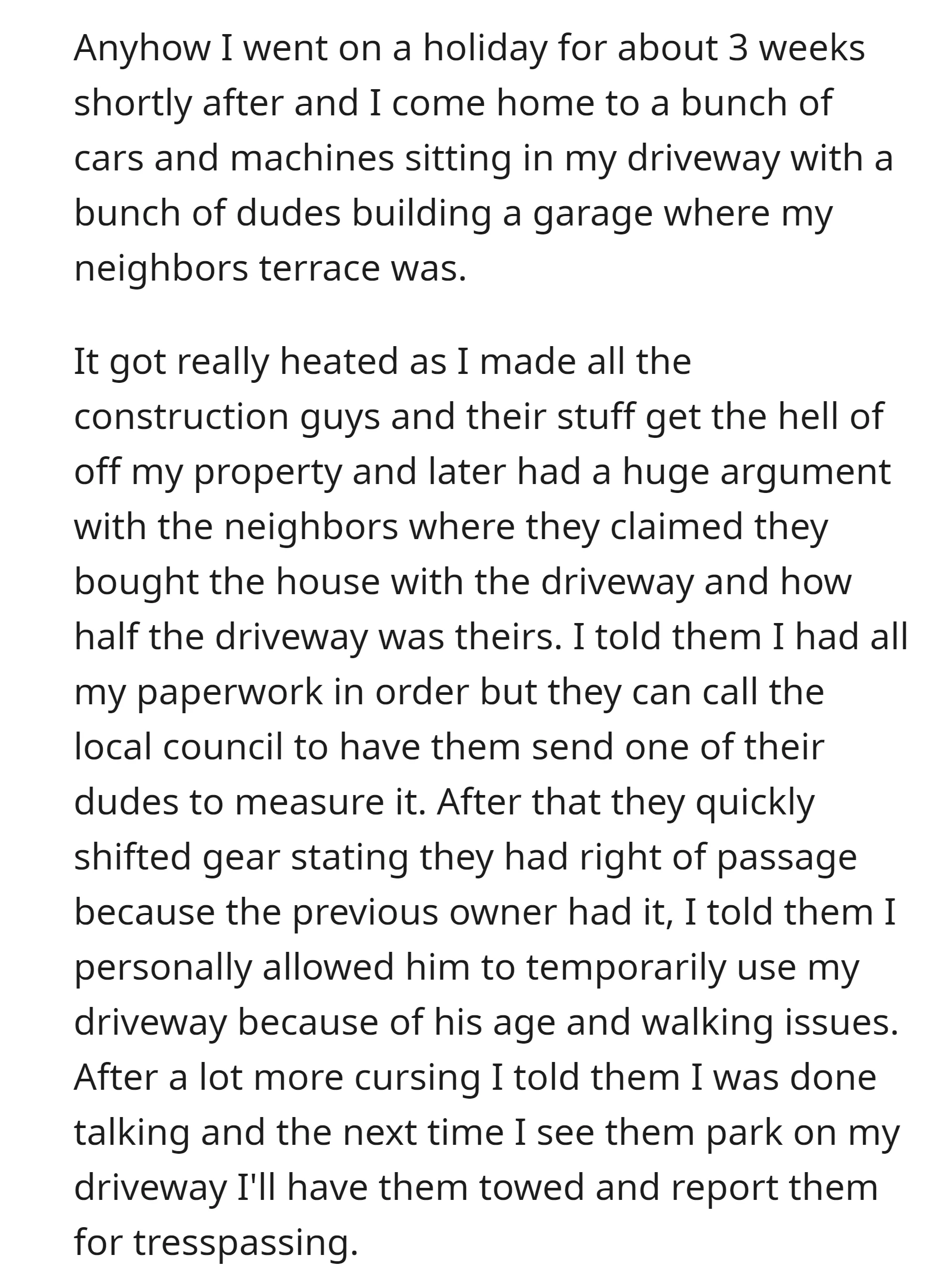 Returning from holiday, his new neighbors claimed ownership of his driveway