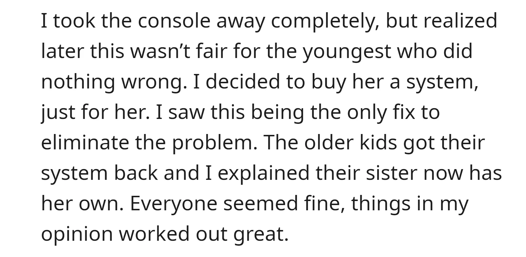 The OP bought the youngest a separate gaming system and gave the older kids their console back