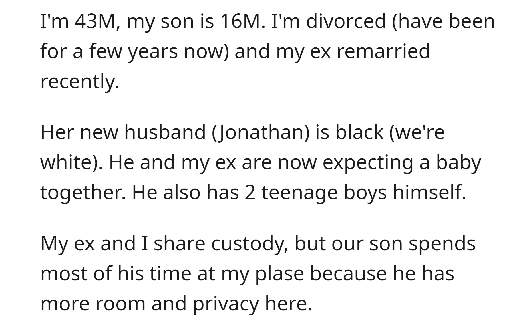 OP gets divorced and his son primarily stays with him due to more space and privacy