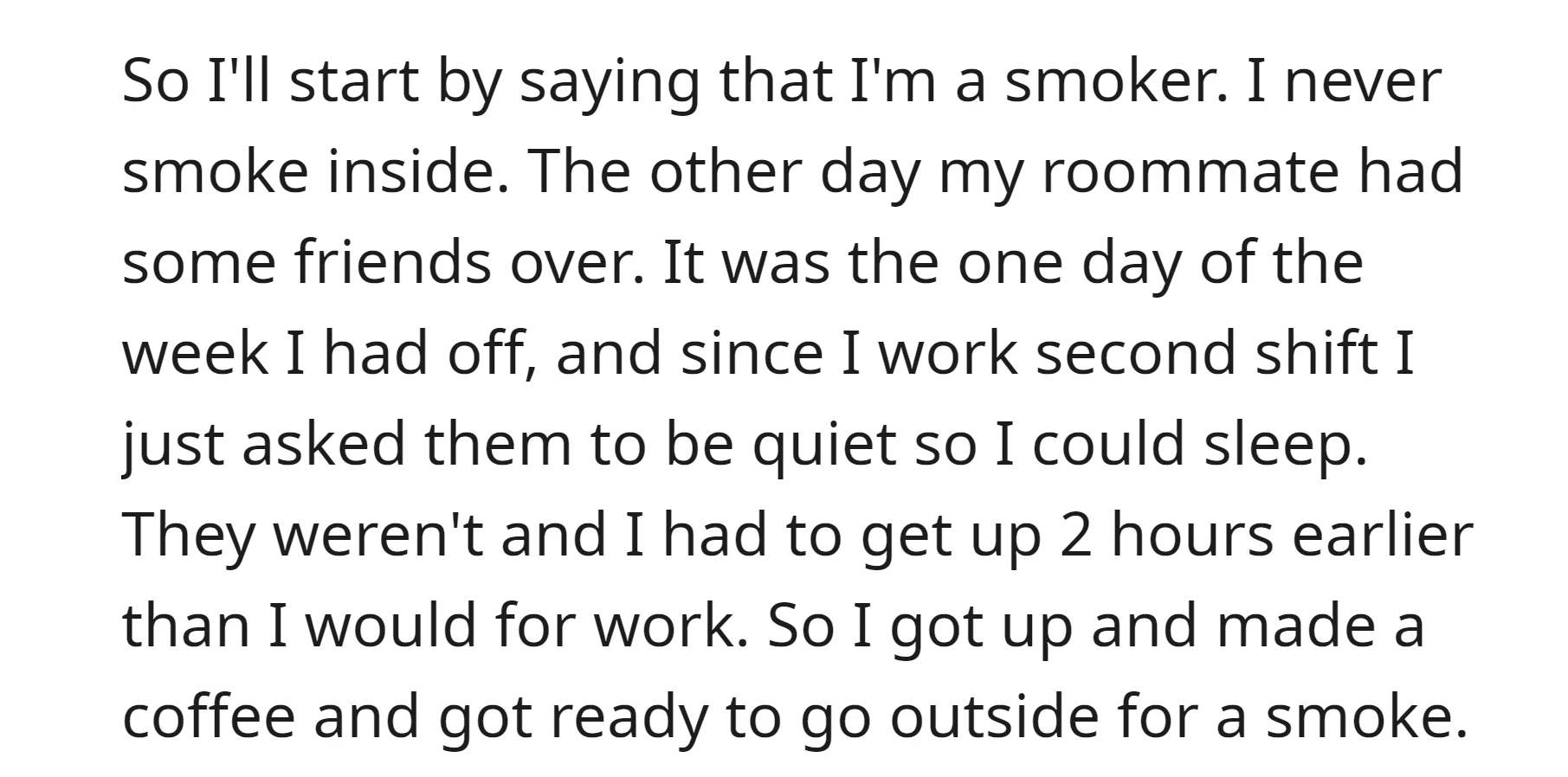 OP never smokes indoors and usually goes outside for a smoke