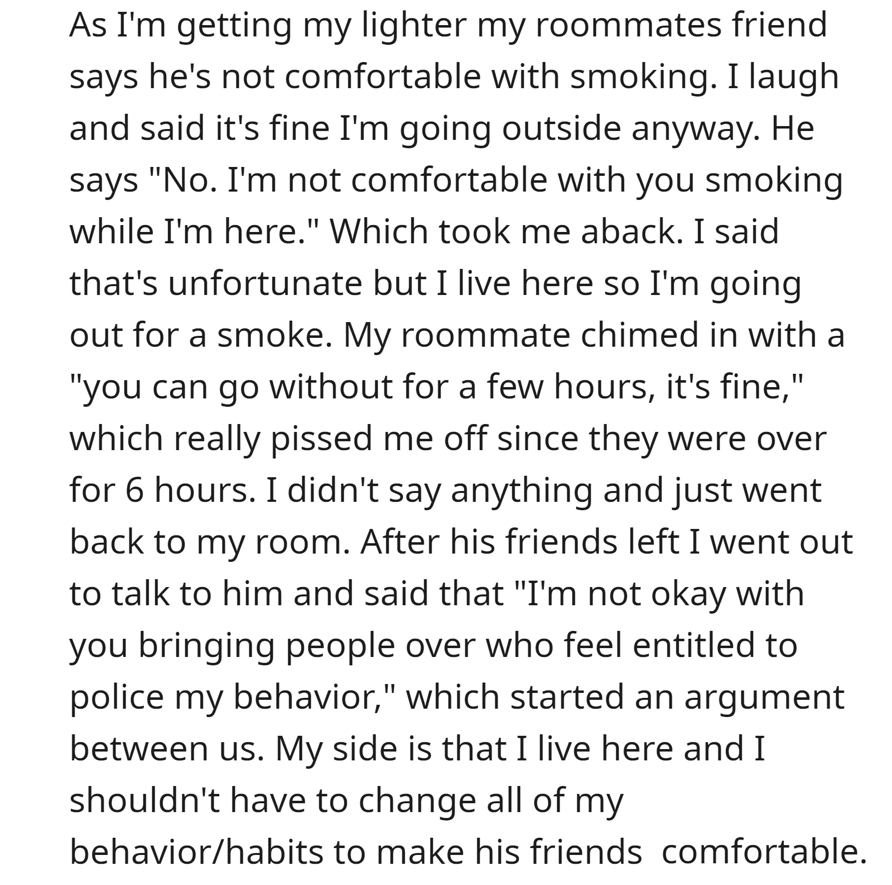 The OP faced a conflict with their roommate's friend who expressed discomfort with smoking