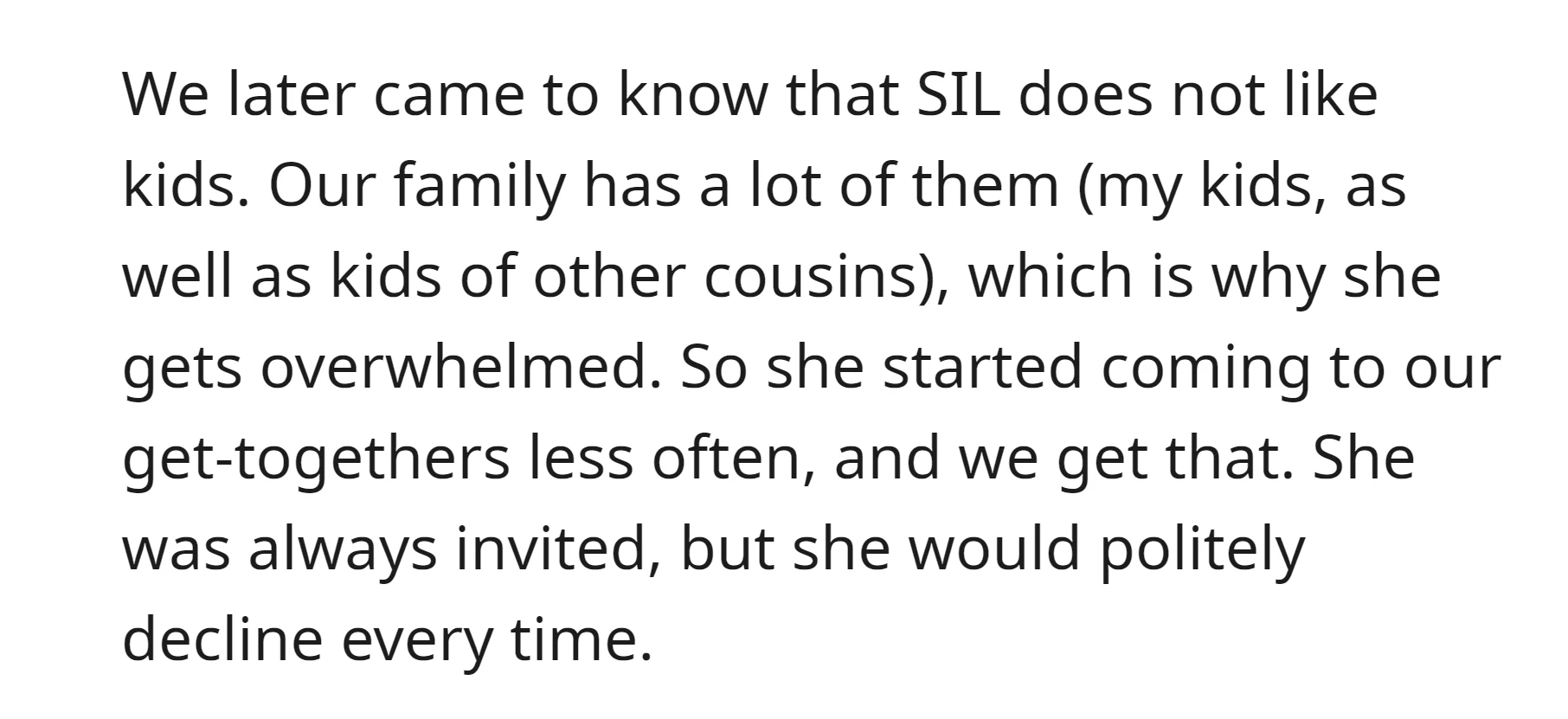 SIL doesn't enjoy being around kids, so she attends family gatherings less frequently
