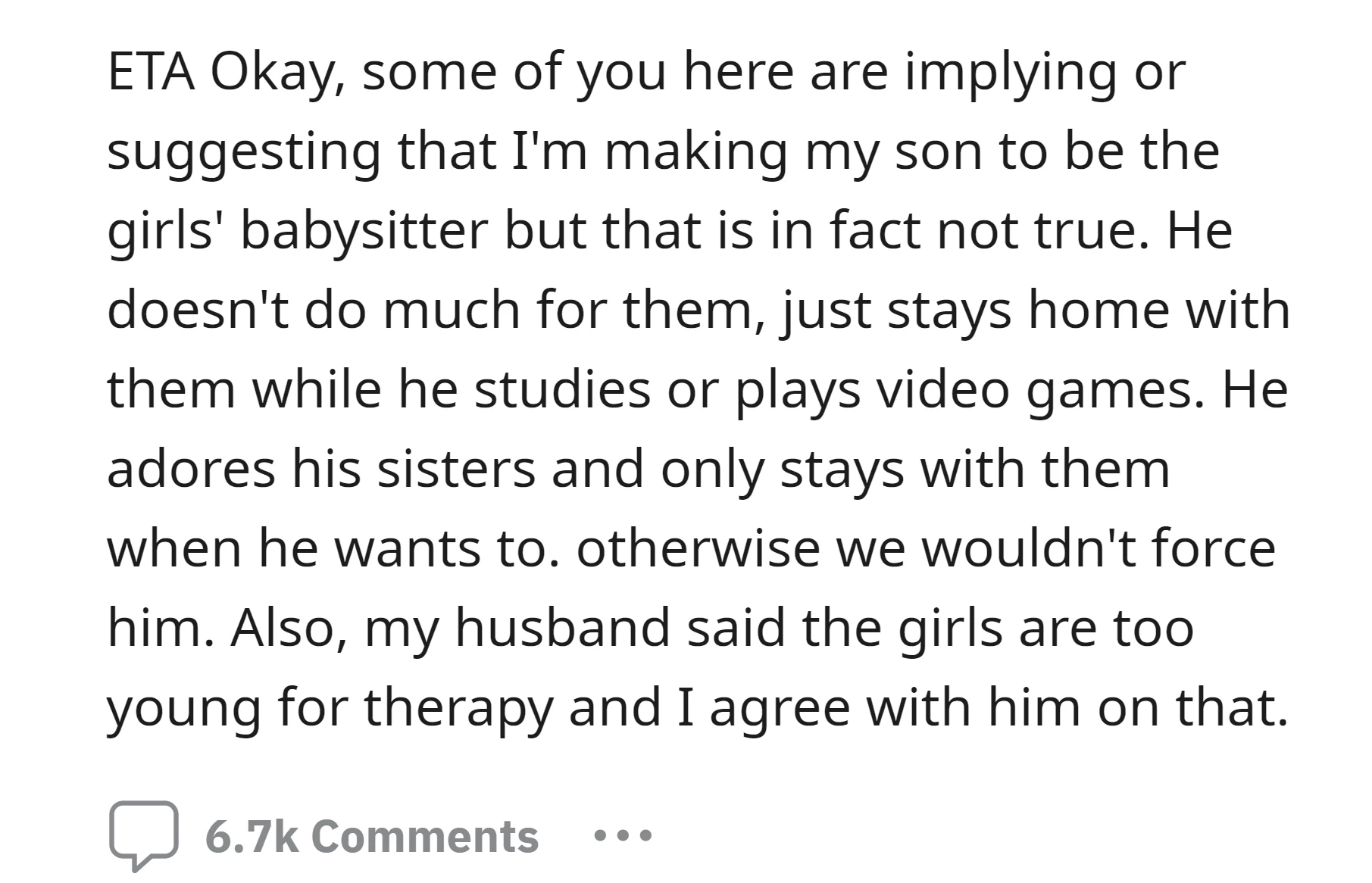 The OP clarifies that they don't make their son babysit the girls, as he only stays with them voluntarily