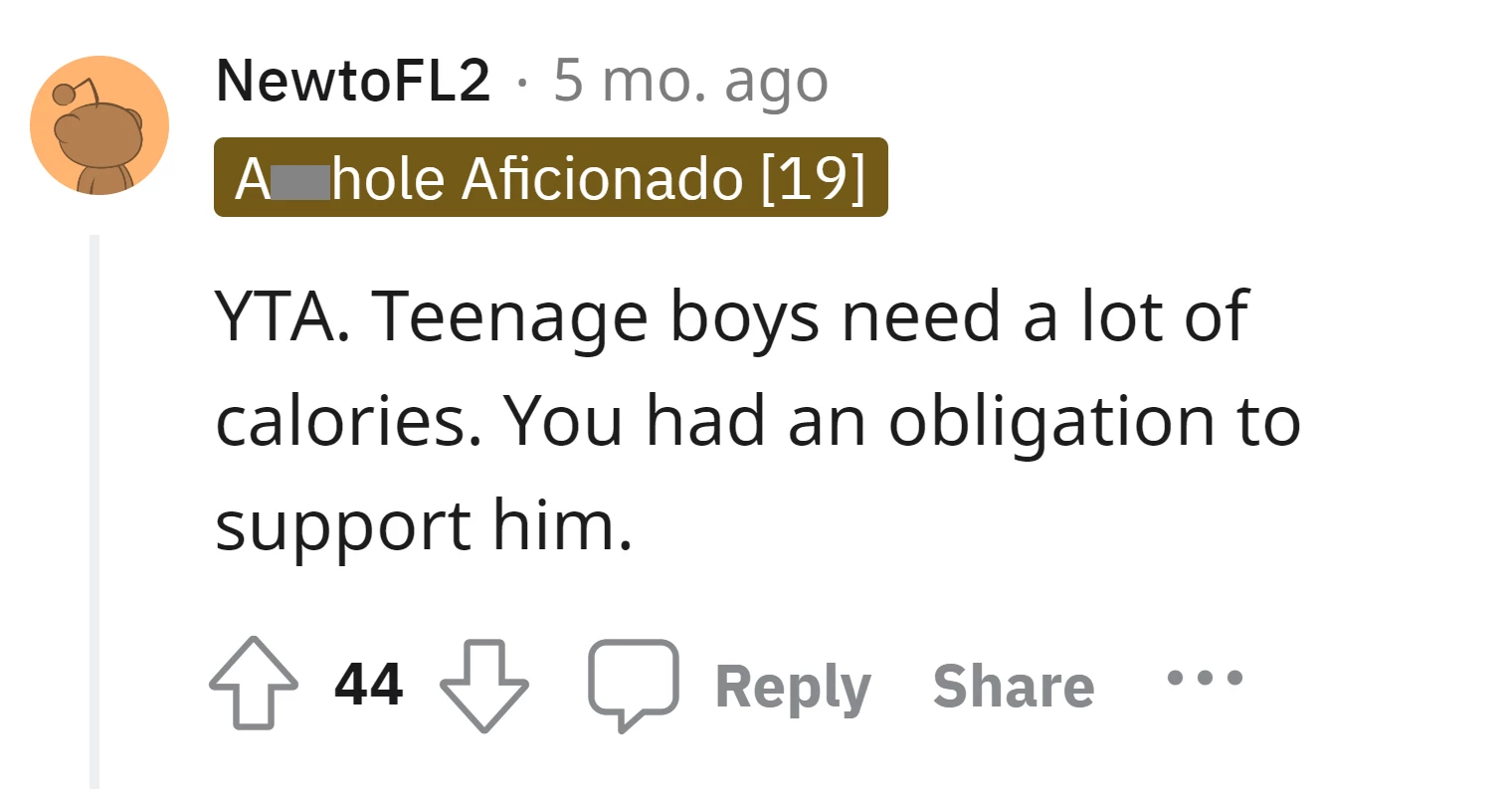 The OP had an obligation to support his teenage son's need for calories