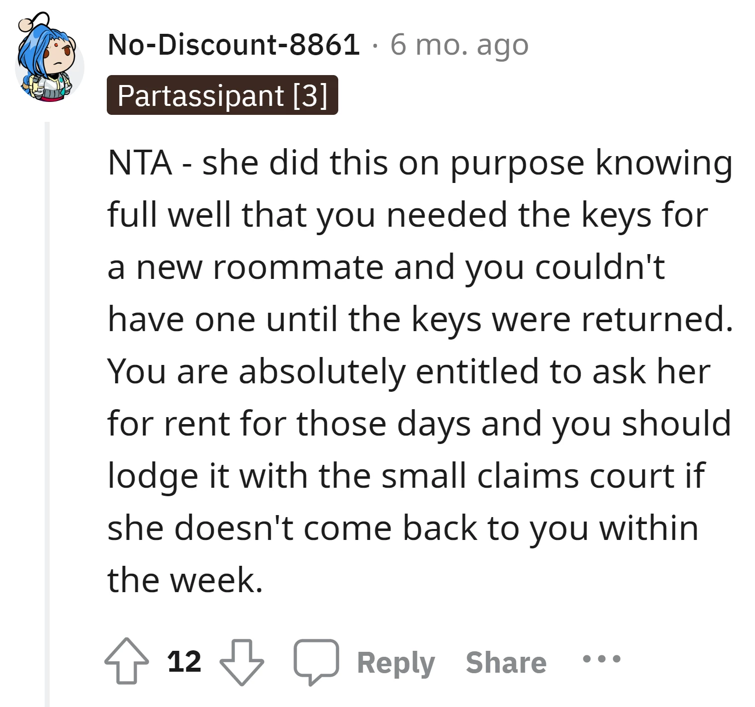 The ex-roommate's intentional delay in returning the keys justifies the request for rent