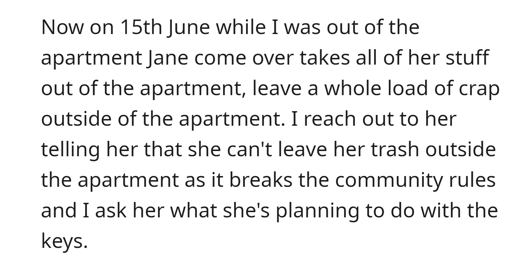 When the ex-roommate moved, she left a mess outside the apartment; therefore, the OP contacted her to reminding about that