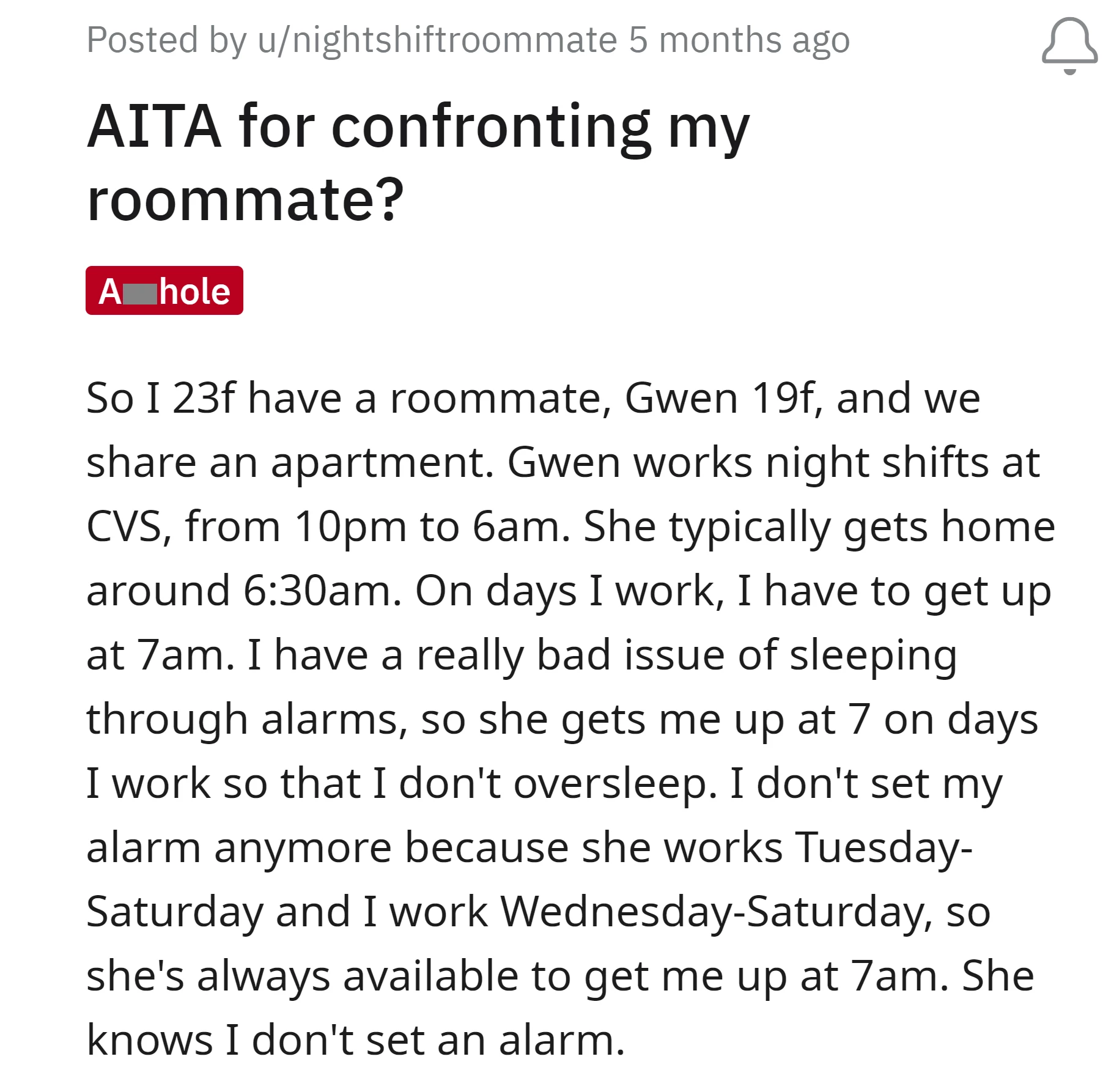 The OP has a bad habit of sleeling, so she has her roommate wake her up at 7 am on workdays