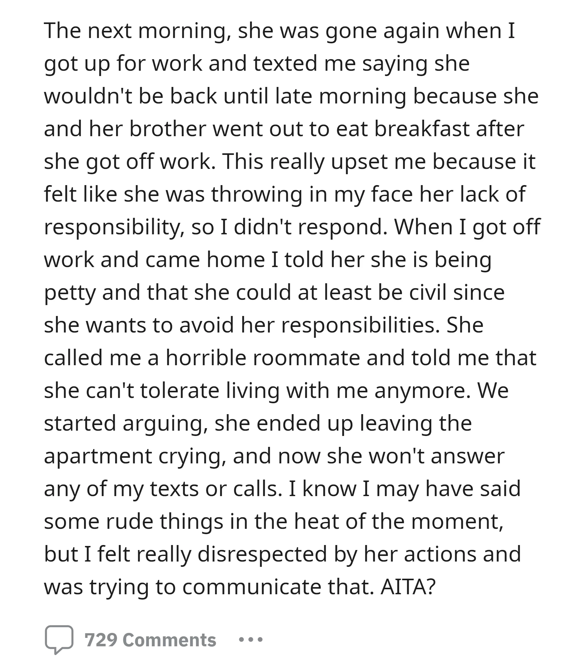 The OP confronted her roommate for being irresponsible, and the roommate left and didn't respond to any text or calls