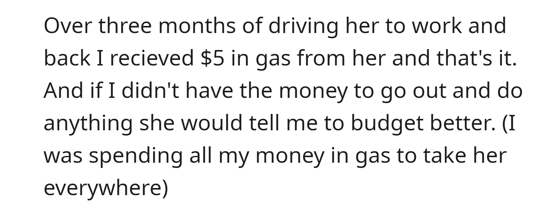 Despite three months of providing transportation for the roommate, the OP received only $5 for gas