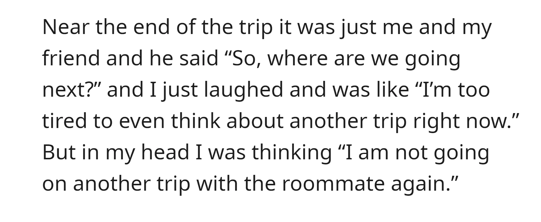 OP thought that she would not go on another trip with his roommate