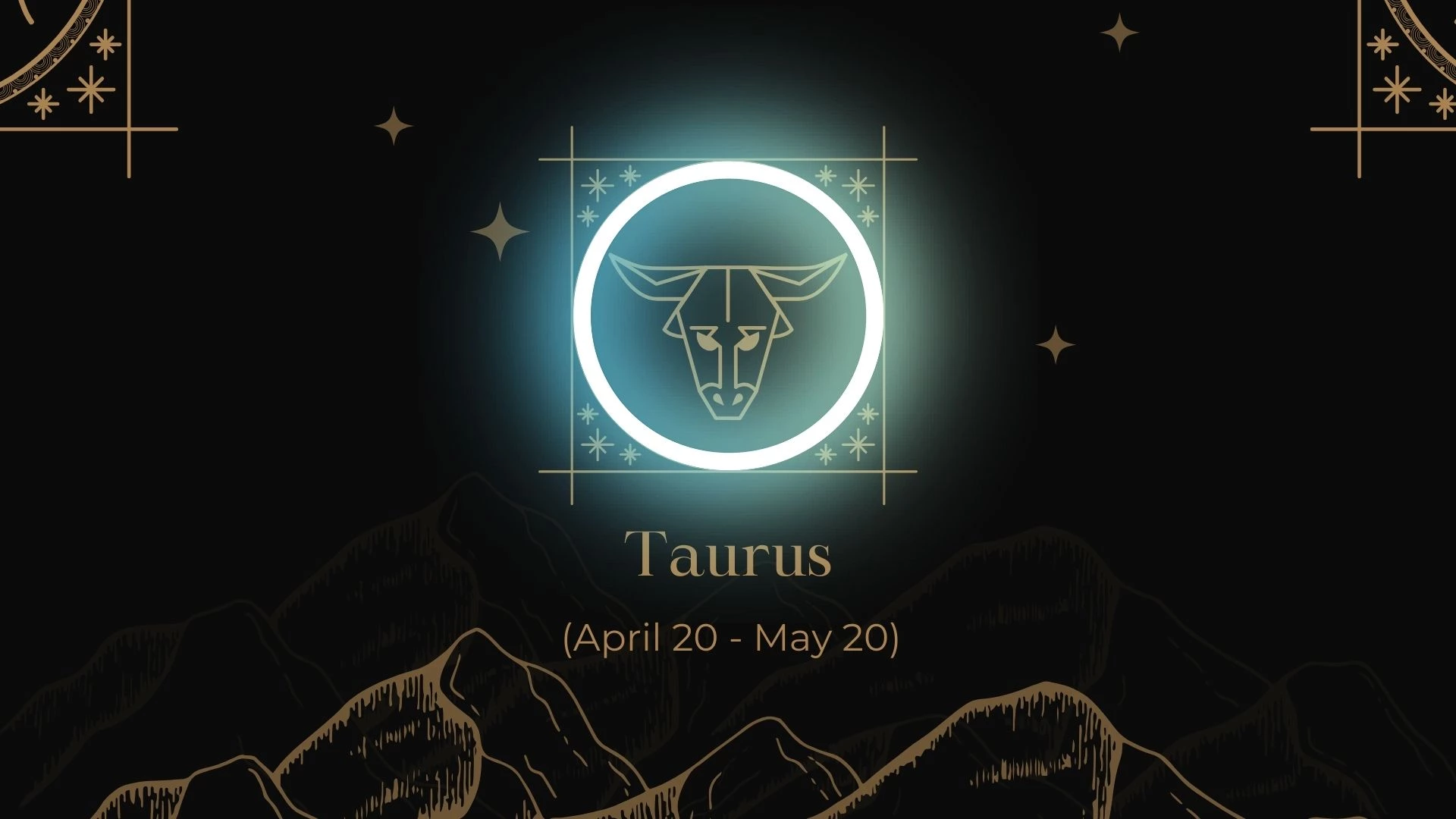 Taurus (April 20 - May 20)