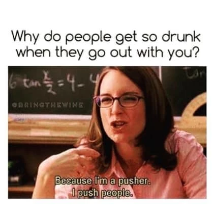 Noone Does That So I Do It Drunk Girl Memes
