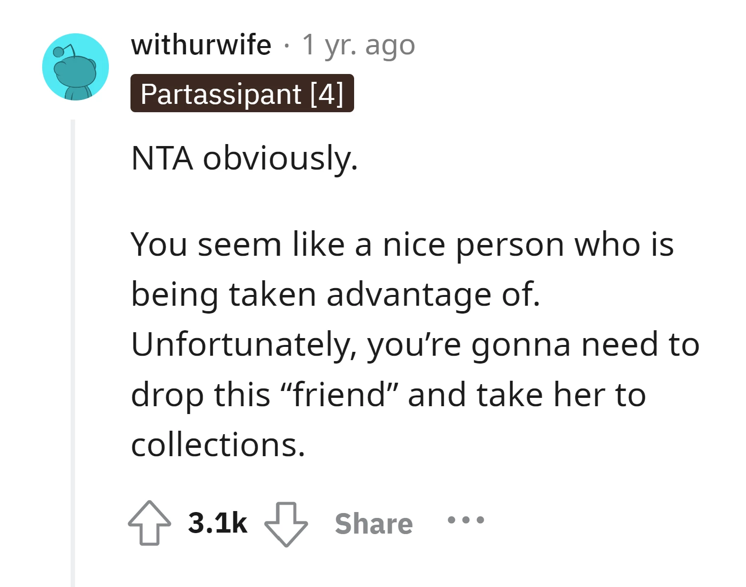 Yeah you should drop that friend, otherwise you will pay a bigger price
